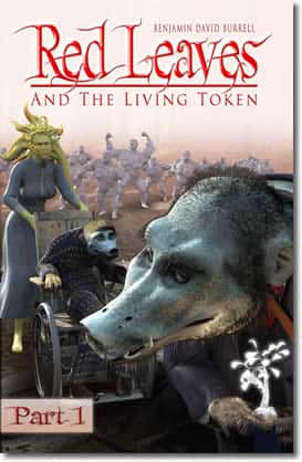 Red Leaves And The Living Token - Book 1 - Part 1 by Benjamin David Burrell
