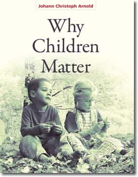 Why Children Matter by Johann Christoph Arnold