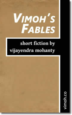 Vimoh's Fables by Vijayendra Mohanty