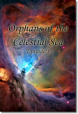 Orphans of the Celestial Sea, Episode 1 by Mark Fenger