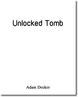 Unlocked Tomb by Adam Decker