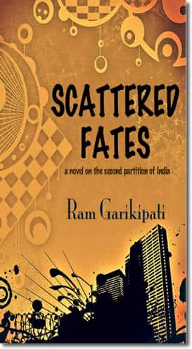 Scattered Fates - a novel on the second partition of India by Ram Garikipati