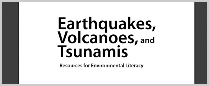 Earthquakes, Volcanoes, and Tsunamis by Resources for Environmental Literacy