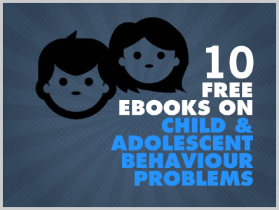 10 Free Ebooks On Child And Adolescent Behaviour Problems