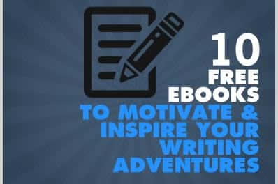 10 Free Ebooks To Motivate And Inspire Your Writing Adventures