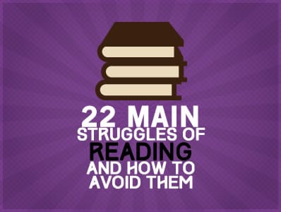 22 Main Struggles of Reading and How To Avoid Them