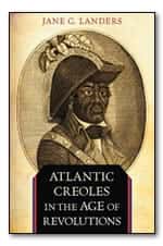 Atlantic Creoles in the Age of Revolutions