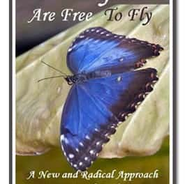 Butterflies Are Free To Fly: A New and Radical Approach to Spiritual Evolution