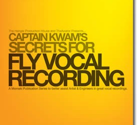 Captain Kwam’s Secrets For Fly Vocal Recording
