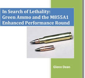 In Search Of Lethality: Green Ammo And The M855A1 Enhanced Performance Round