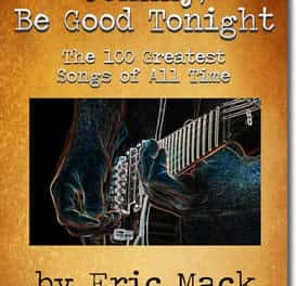 Johnny, Be Good Tonight: The 100 Greatest Songs Of All Time