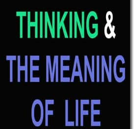 Positive Thinking & The Meaning Of Life