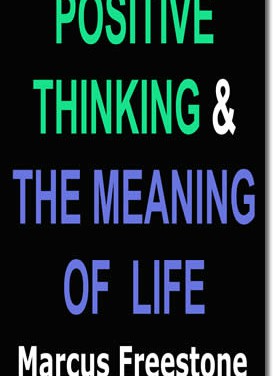 Positive Thinking & The Meaning Of Life