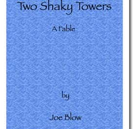 Two Shaky Towers : A Fable