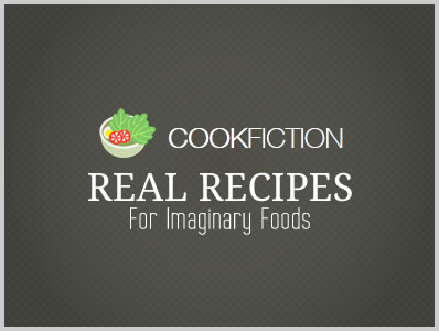 CookFiction – Real Recipes for Imaginary Foods