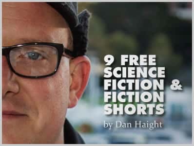 9 Free Science Fiction & Fiction Shorts by Dan Haight