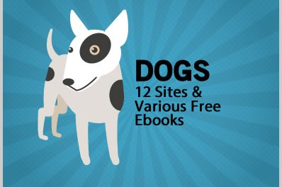 Everything About Dogs: 12 Sites & Various Free Ebooks