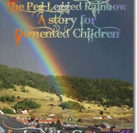 Drippy the Peg-Legged Rainbow, A Story for Demented Children