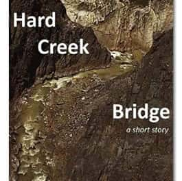 Hard Creek Bridge: a short story