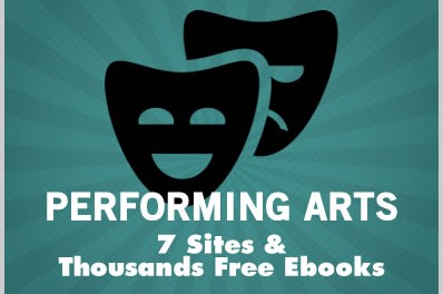 Performing Arts: 7 Sites & Thousands of Free Ebooks