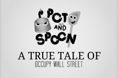 Pot And Spoon – A True Tale of Occupy Wall Street
