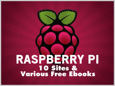 Raspberry Pi: 10 Sites & Various Free Ebooks