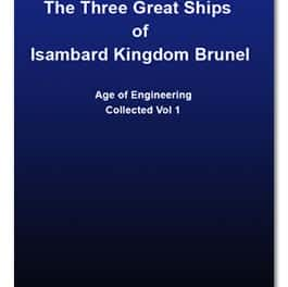 The Three Great Ships of Isambard Kingdom Brunel