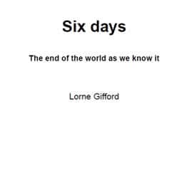Six days: The End of The World As We Know It