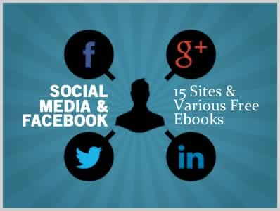 Social Media & Facebook: 15 Sites & Various Free Ebooks