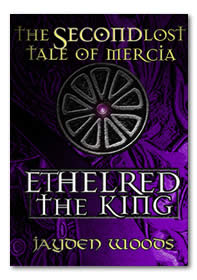 The Second Lost Tale of Mercia: Ethelred the King