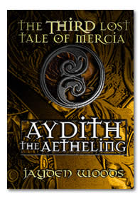 The Third Lost Tale of Mercia: Aydith the Aetheling