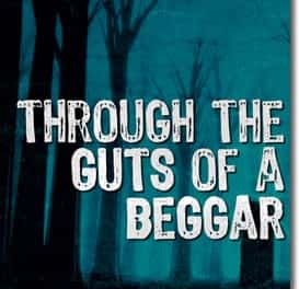 Through the Guts of a Beggar