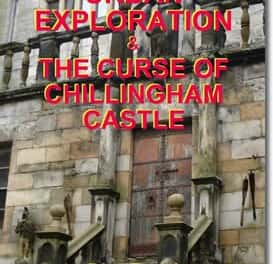 Urban Exploration & The Curse of Chillingham Castle
