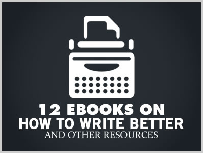 12 Ebooks on How to Write Better & Other Resources