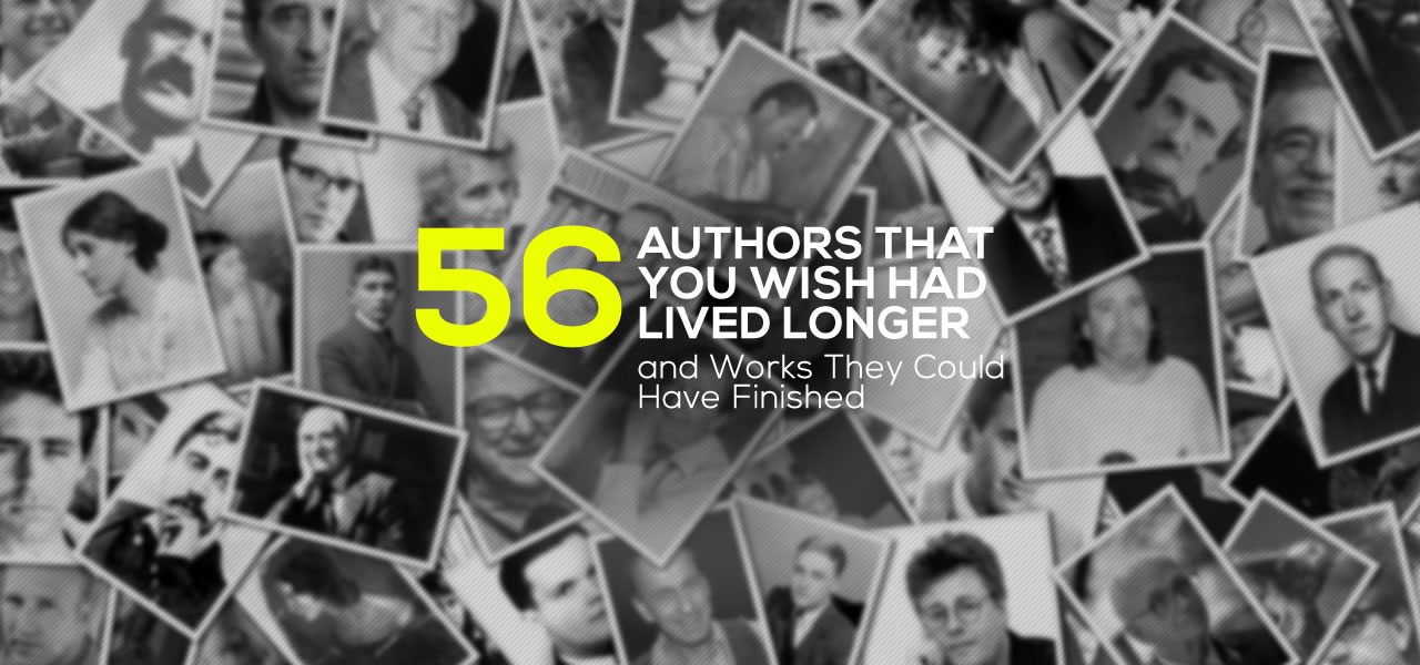 (Infographic) 56 Authors That You Wish Had Lived Longer and Works They Could Have Finished