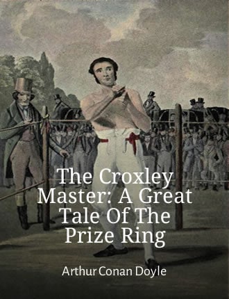 Click here to read / download The Croxley Master: A Great Tale Of The Prize Ring