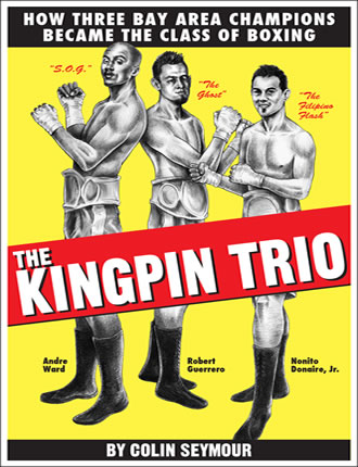 Click here to read / download The Kingpin Trio/How Three Bay Area Champions Became the Class of Boxing 