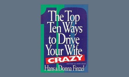 The Top Ten Ways to Drive Your Wife Crazy:  And How to Avoid Them