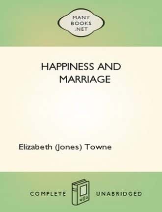 Happiness and Marriage by Elizabeth (Jones) Towne 