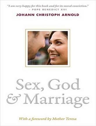 Sex, God, and Marriage  by Johann Christoph Arnold