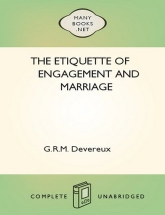 The Etiquette of Engagement and Marriage by G.R.M. Devereux 