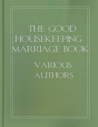 The Good Housekeeping Marriage Book: Twelve Steps to a Happy Marriage by Various Authors 