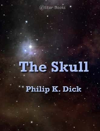 The Skull  by Philip K. Dick