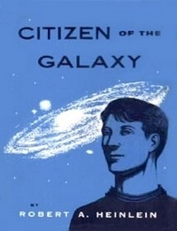 Citizen of the Galaxy  - Robert A. Heinlein 