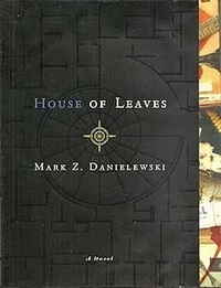 House of Leaves  - Mark Z. Danielewski 
