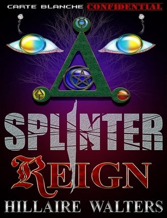 Splinter Reign (Carte Blanche Confidential #1)  by Hillaire Walters 