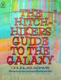 The Hitchhiker's Guide to the Galaxy  - Douglas Adams 