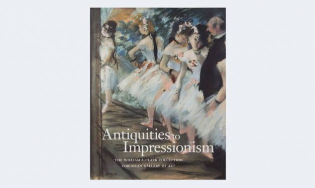Antiquities to Impressionism: The William A. Clark Collection, Corcoran Gallery of Art