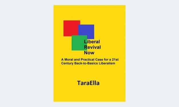 Liberal Revival Now: A Moral and Practical Case for a 21st Century Back-to-Basics Liberalism