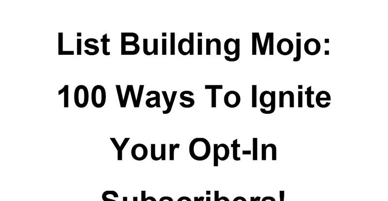 List Building Mojo: 100 Ways to Ignite Your Opt-In Subscribers! by CMGMarketing